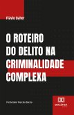 O roteiro do delito na criminalidade complexa (eBook, ePUB)