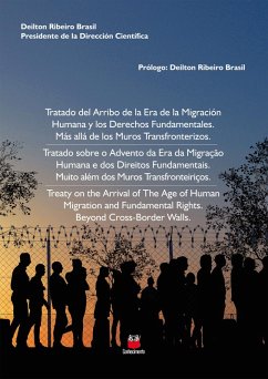 Tratado Sobre o Advento da Era da Migração Humana e dos Direitos Fundamentais. Muito Além dos Muros Transfronteiriços. (eBook, ePUB)