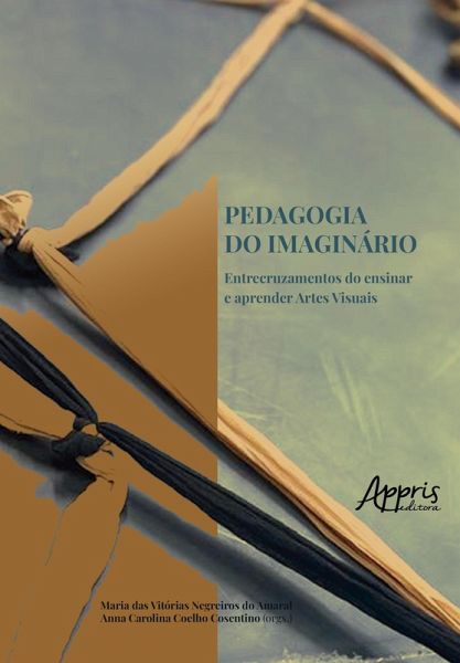 Pedagogia do Imaginário: Entre Cruzamentos do Ensinar e Aprender Artes Visuais (eBook, ePUB) Pedagogia do Imaginário: Entre Cruzamentos do Ensinar e Aprender Artes Visuais (eBook, ePUB)