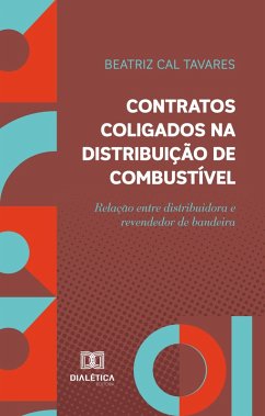 Contratos coligados na distribuição de combustível (eBook, ePUB) - Tavares, Beatriz Cal