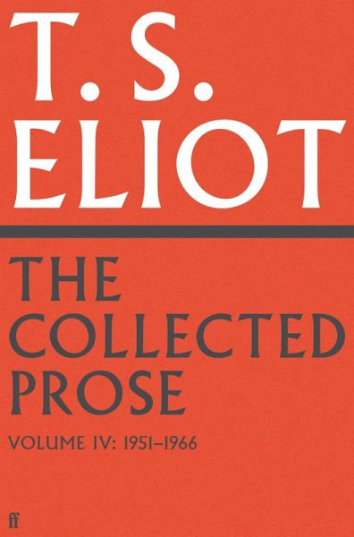 The Collected Prose of T.S. Eliot Volume 4 (eBook, ePUB)