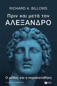 Before and After Alexander: The Legend and Legacy of Alexander the Great (eBook, ePUB) - Billows, Richard