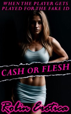 Cover Cash Or Flesh, When The Player Gets Played For The Fake ID (eBook, ePUB)
