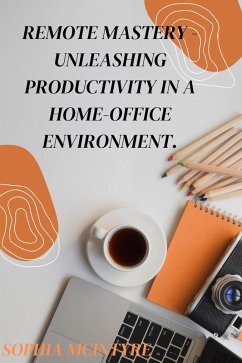 Cover Remote Mastery - Unleashing Productivity in a Home-Office Environment. (eBook, ePUB)