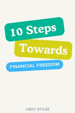 10 Steps Toward Financial Freedom (eBook, ePUB) - Styles, Leroy