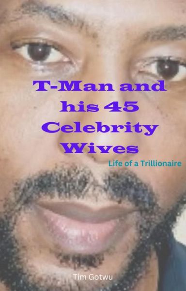 T-Man and his 45 Celebrity Wives (eBook, ePUB)
