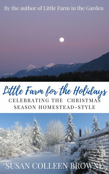 Little Farm for the Holidays: Celebrating the Christmas Season Homestead-Style (Little Farm in the Foothills, #5) (eBook, ePUB) Little Farm for the Holidays: Celebrating the Christmas Season Homestead-Style (Little Farm in the Foothills, #5) (eBook, ePUB)