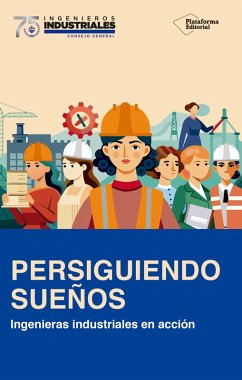 Persiguiendo sueños (eBook, ePUB) - de Colegios Oficiales de Ingenieros Industriales, Consejo General