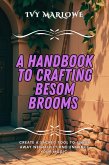 A Handbook to Crafting Besom Brooms (Witchcraft Beginner handbooks) (eBook, ePUB)