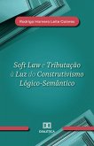 Soft Law e Tributação à Luz do Construtivismo Lógico-Semântico (eBook, ePUB)