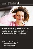 Exposición y manejo : La guía emergente del Centro de Toxicología