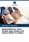 Hafeneffizienz: Eine Studie über große und kleine Häfen in Indien Hafeneffizienz: Eine Studie über große und kleine Häfen in Indien