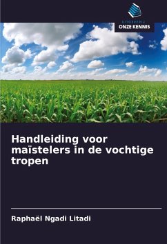 Handleiding voor maïstelers in de vochtige tropen Cover Handleiding voor maïstelers in de vochtige tropen