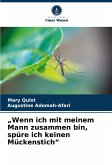 ¿Wenn ich mit meinem Mann zusammen bin, spüre ich keinen Mückenstich¿ ¿Wenn ich mit meinem Mann zusammen bin, spüre ich keinen Mückenstich¿