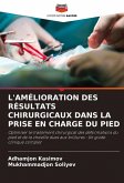 L'AMÉLIORATION DES RÉSULTATS CHIRURGICAUX DANS LA PRISE EN CHARGE DU PIED L'AMÉLIORATION DES RÉSULTATS CHIRURGICAUX DANS LA PRISE EN CHARGE DU PIED