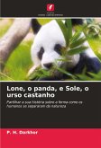 Lone, o panda, e Sole, o urso castanho