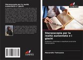 Stereoscopia per la realtà aumentata e i giochi