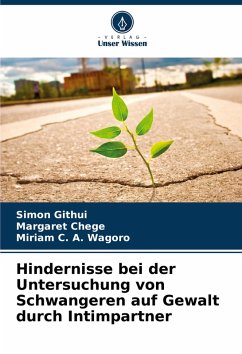 Hindernisse bei der Untersuchung von Schwangeren auf Gewalt durch Intimpartner - Githui, Simon;Chege, Margaret;C. A. Wagoro, Miriam