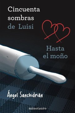 50 sombras de Luisi. Hasta el moño 50 sombras de Luisi. Hasta el moño