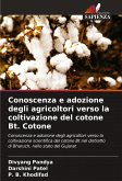 Conoscenza e adozione degli agricoltori verso la coltivazione del cotone Bt. Cotone Conoscenza e adozione degli agricoltori verso la coltivazione del cotone Bt. Cotone