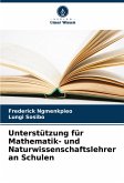 Unterstützung für Mathematik- und Naturwissenschaftslehrer an Schulen Unterstützung für Mathematik- und Naturwissenschaftslehrer an Schulen