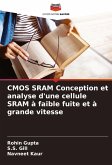 CMOS SRAM Conception et analyse d'une cellule SRAM à faible fuite et à grande vitesse CMOS SRAM Conception et analyse d'une cellule SRAM à faible fuite et à grande vitesse