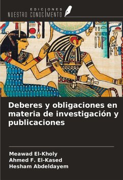 Deberes y obligaciones en materia de investigación y publicaciones - El-Kholy, Meawad; El-Kased, Ahmed F.; Abdeldayem, Hesham