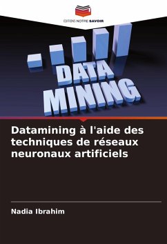 Datamining à l'aide des techniques de réseaux neuronaux artificiels - Ibrahim, Nadia