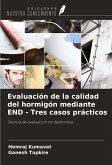 Evaluación de la calidad del hormigón mediante END - Tres casos prácticos Evaluación de la calidad del hormigón mediante END - Tres casos prácticos