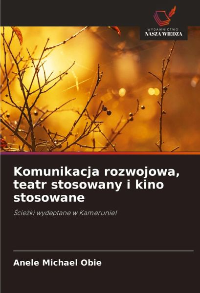 Komunikacja rozwojowa, teatr stosowany i kino stosowane Komunikacja rozwojowa, teatr stosowany i kino stosowane
