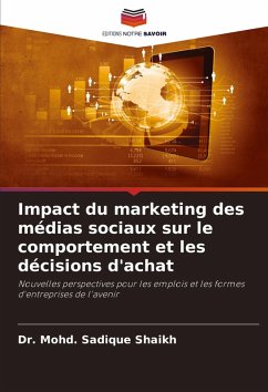 Impact du marketing des médias sociaux sur le comportement et les décisions d'achat - Shaikh, Dr. Mohd. Sadique