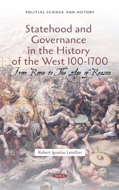 Statehood and Governance in the History of the West 100-1700: From Rome to The Age of Reason (eBook, PDF) Statehood and Governance in the History of the West 100-1700: From Rome to The Age of Reason (eBook, PDF)