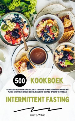 Intermittent Fasting Kookboek: 500 recepten om je metabolisme (eBook, ePUB) - Wilson, Emily J.