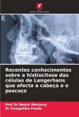 Recentes conhecimentos sobre a histiocitose das células de Langerhans que afecta a cabeça e o pescoço Recentes conhecimentos sobre a histiocitose das células de Langerhans que afecta a cabeça e o pescoço