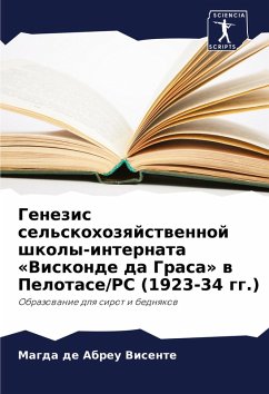 Cover Genezis sel'skohozqjstwennoj shkoly-internata 'Viskonde da Grasa' w Pelotase/RS (1923-34 gg.)