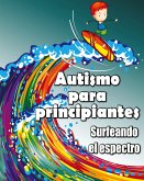 Autismo para principiantes Autismo para principiantes