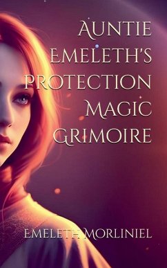 Auntie Emeleth's Protection Magic Grimoire - Morliniel, Emeleth