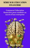 Comment l'éducation financière peut conduire au succès d'une entreprise (eBook, ePUB) Comment l'éducation financière peut conduire au succès d'une entreprise (eBook, ePUB)