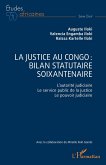 La justice au Congo : bilan statutaire soixantenaire La justice au Congo : bilan statutaire soixantenaire