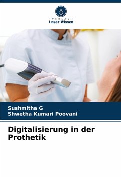 Digitalisierung in der Prothetik - G, Sushmitha;Poovani, Shwetha Kumari