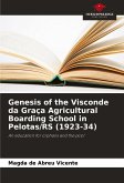 Genesis of the Visconde da Graça Agricultural Boarding School in Pelotas/RS (1923-34) Genesis of the Visconde da Graça Agricultural Boarding School in Pelotas/RS (1923-34)