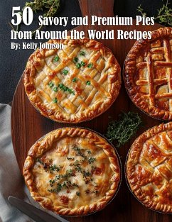 Cover 50 Savory Premium Pies from Around the World Recipes