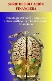 Psicología del color - cómo los colores influyen en las decisiones financieras (eBook, ePUB) Psicología del color - cómo los colores influyen en las decisiones financieras (eBook, ePUB)