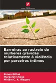 Barreiras ao rastreio de mulheres grávidas relativamente à violência por parceiros íntimos Barreiras ao rastreio de mulheres grávidas relativamente à violência por parceiros íntimos