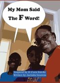 My Mom Said The F Word My Mom Said The F Word