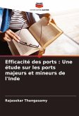 Efficacité des ports : Une étude sur les ports majeurs et mineurs de l'Inde Efficacité des ports : Une étude sur les ports majeurs et mineurs de l'Inde