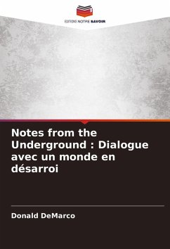 Notes from the Underground : Dialogue avec un monde en désarroi - DeMarco, Donald Notes from the Underground : Dialogue avec un monde en désarroi - DeMarco, Donald