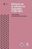 Historia de la edición en Colombia 1738-1851 (eBook, ePUB) Historia de la edición en Colombia 1738-1851 (eBook, ePUB)