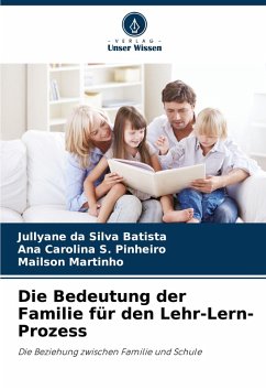 Die Bedeutung der Familie für den Lehr-Lern-Prozess - Da Silva Batista, Jullyane; S. Pinheiro, Ana Carolina; Martinho, Mailson