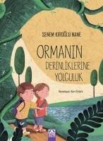 Ormanin Derinliklerine Yolculuk - Kiroglu Nane, Senem